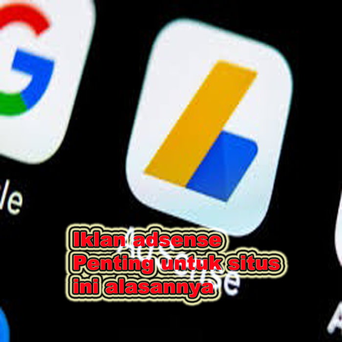 IKLAN ADSENSE PENTING UNTUK SITUS, INI ALASANNYA