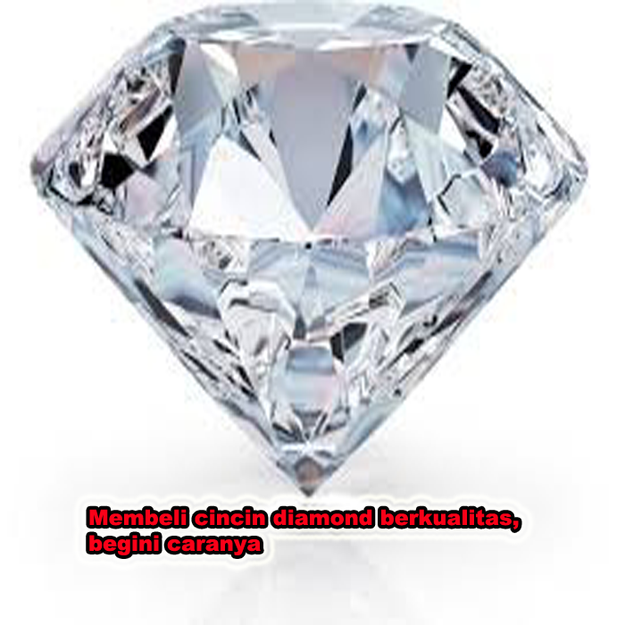 membeli cincin diamond berkualitas, begini caranya